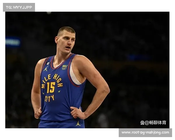 篮板王之争白热化，约基奇复出或撼动唐斯领先地位